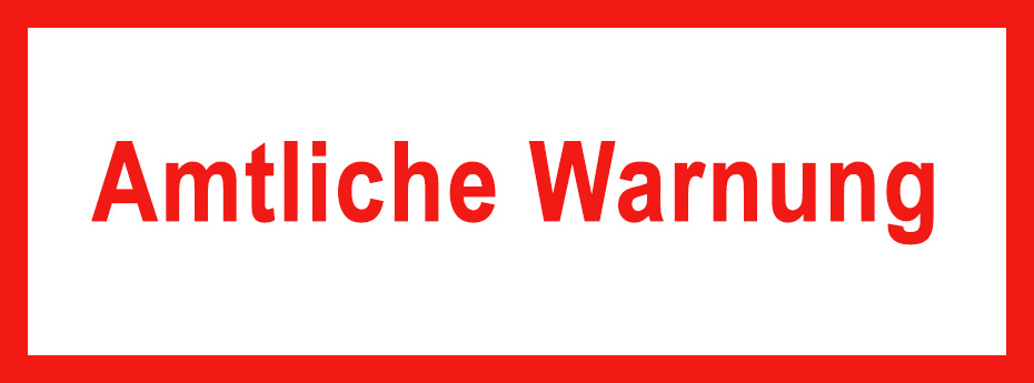 Grafik: Text „Amtliche Warnung“ auf weißem Grund mit rotem Rahmen Grafik: Text „Amtliche Warnung“ auf weißem Grund mit rotem Rahmen